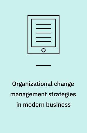 Organizational change management strategies in modern business