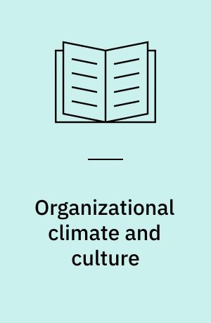 Organizational climate and culture : an introduction to theory, research, and practice
