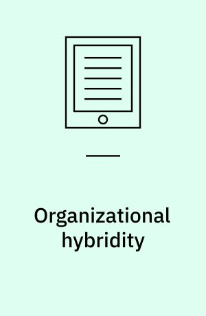 Organizational hybridity : perspectives, processes, promises