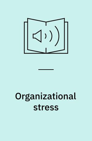 Organizational stress : a review and critique of theory, research, and applications