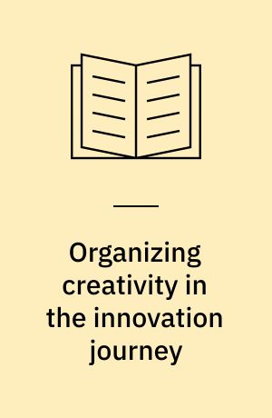 Organizing creativity in the innovation journey
