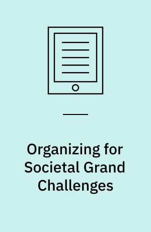Organizing for Societal Grand Challenges