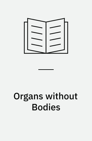 Organs without Bodies : on Deleuze and Consequences