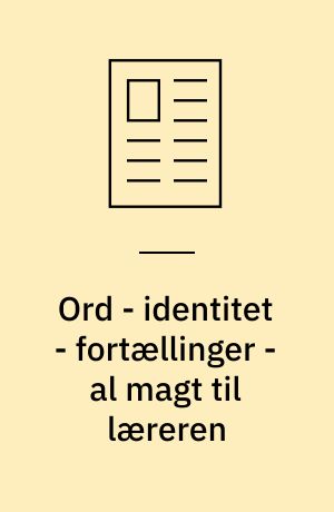 Ord - identitet - fortællinger - al magt til læreren