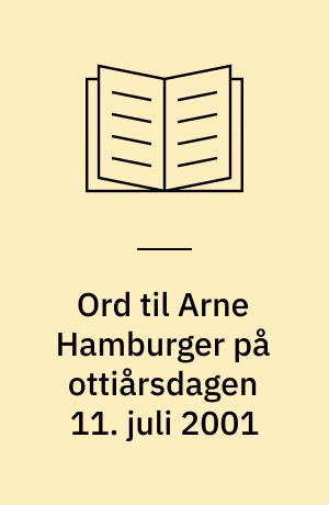 Ord til Arne Hamburger på ottiårsdagen 11. juli 2001