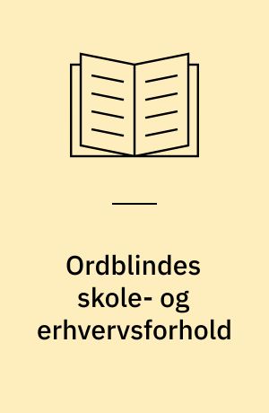 Ordblindes skole- og erhvervsforhold : en efterundersøgelse : delrapport nr. 3