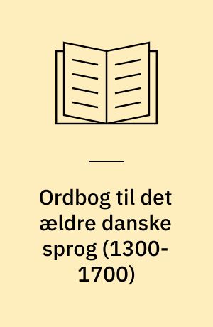 Ordbog til det ældre danske sprog (1300-1700)