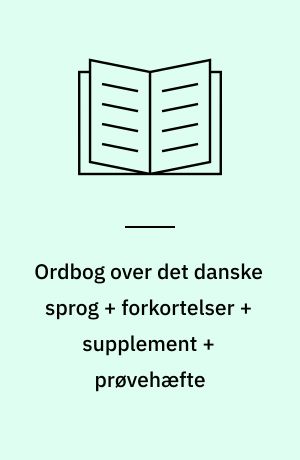 Ordbog over det danske sprog + forkortelser + supplement + prøvehæfte