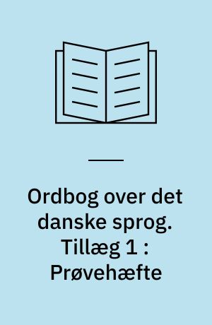 Ordbog over det danske sprog. Tillæg 1 : Prøvehæfte