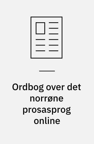 Ordbog over det norrøne prosasprog online : struktur og brug