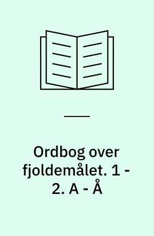 Ordbog over fjoldemålet. 1 - 2. A - Å