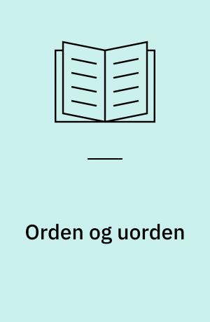 Orden og uorden ; Orden og uorden