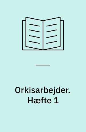 Orkisarbejder. Hæfte 1
