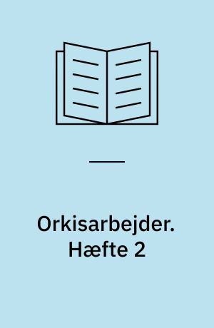 Orkisarbejder. Hæfte 2