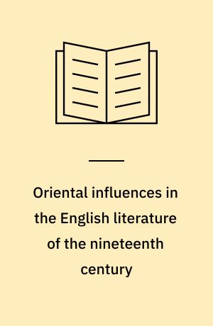Oriental influences in the English literature of the nineteenth century