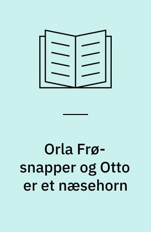 Orla Frø-snapper og Otto er et næsehorn