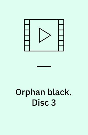 Orphan black. Disc 3 (Stor skrift)