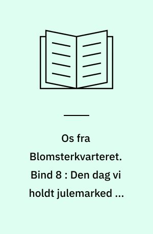 Os fra Blomsterkvarteret. Bind 8 : Den dag vi holdt julemarked på skolen