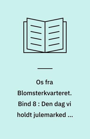 Os fra Blomsterkvarteret. Bind 8 : Den dag vi holdt julemarked på skolen