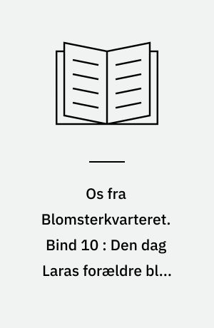 Os fra Blomsterkvarteret. Bind 10 : Den dag Laras forældre blev skilt
