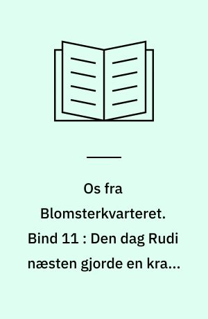 Os fra Blomsterkvarteret. Bind 11 : Den dag Rudi næsten gjorde en krage tam
