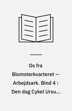 Os fra Blomsterkvarteret -- Arbejdsark. Bind 4 : Den dag Cykel Ursula fik et hekseskud