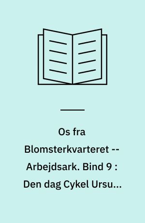 Os fra Blomsterkvarteret -- Arbejdsark. Bind 9 : Den dag Cykel Ursula kom i fængsel