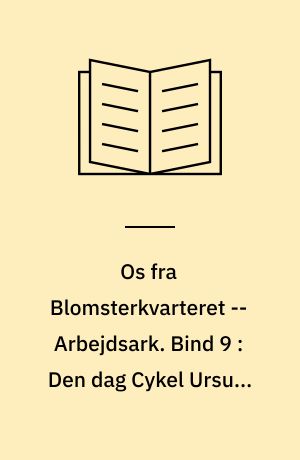Os fra Blomsterkvarteret -- Arbejdsark. Bind 9 : Den dag Cykel Ursula kom i fængsel