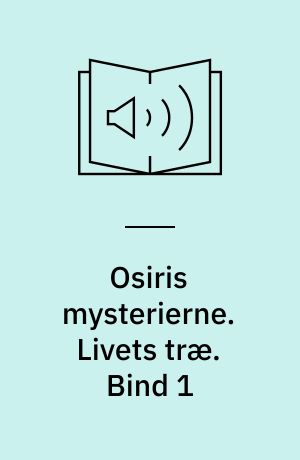 Osiris mysterierne. Livets træ. Bind 1