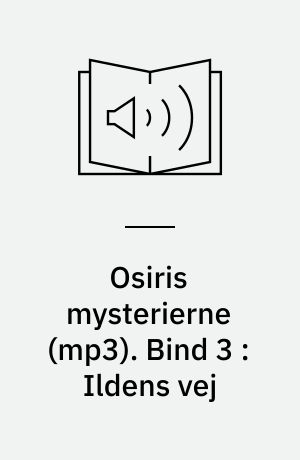 Osiris mysterierne. Bind 3 : Ildens vej