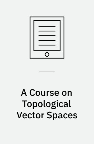 A Course on Topological Vector Spaces