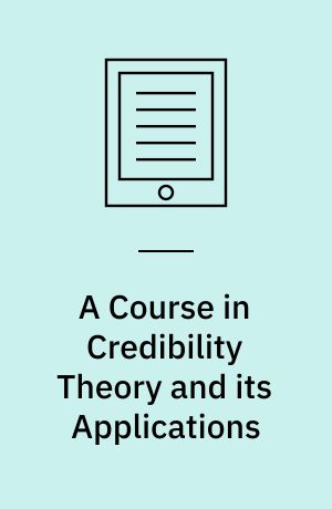 A Course in Credibility Theory and its Applications