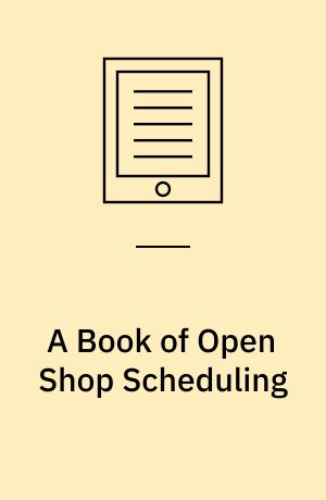 A Book of Open Shop Scheduling : Algorithms, Complexity and Applications