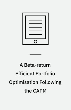 A Beta-return Efficient Portfolio Optimisation Following the CAPM : An Analysis of International Markets and Sectors