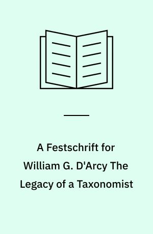 A Festschrift for William G. D'Arcy The Legacy of a Taxonomist
