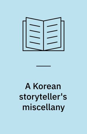 A Korean storyteller's miscellany : the Pʹaegwan chapki of Ŏ Sukkwŏn