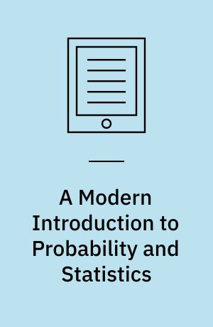 A Modern Introduction to Probability and Statistics : Understanding Why and How