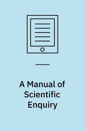 A Manual of Scientific Enquiry : Prepared for the Use of Her Majesty's Navy and Adapted for Travellers in General