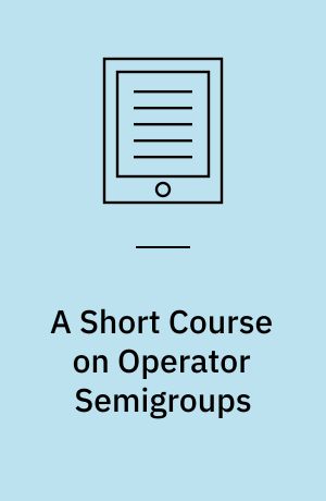A Short Course on Operator Semigroups
