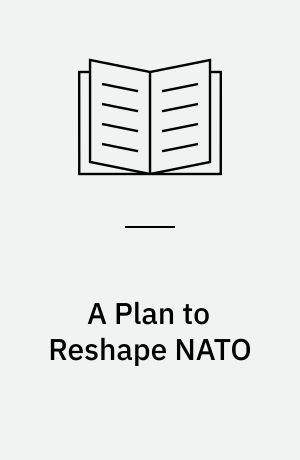 A Plan to Reshape NATO