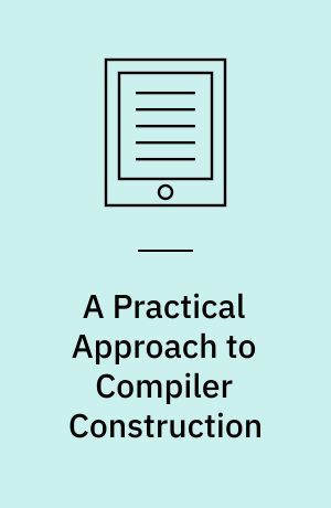 A Practical Approach to Compiler Construction