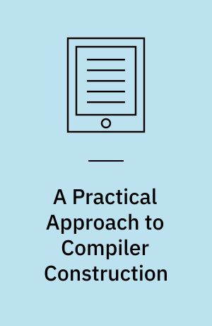 A Practical Approach to Compiler Construction
