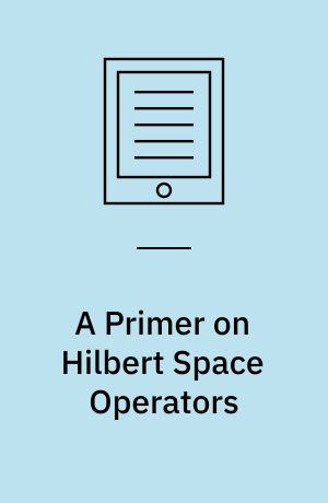 A Primer on Hilbert Space Operators