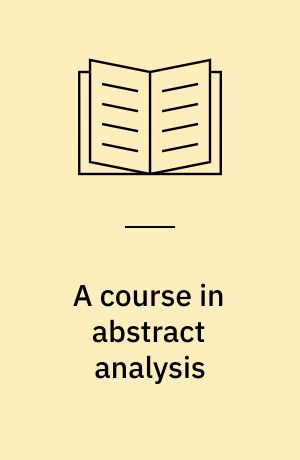 A course in abstract analysis