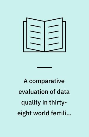 A comparative evaluation of data quality in thirty-eight world fertility surveys