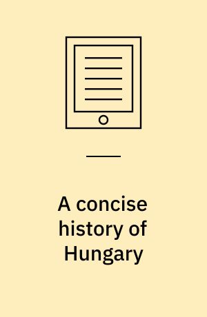 A concise history of Hungary