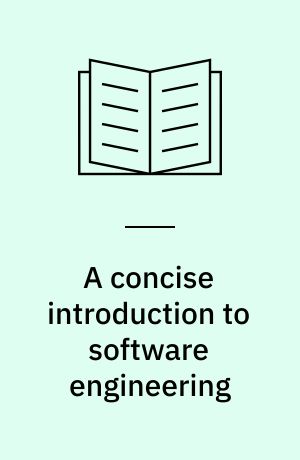 A concise introduction to software engineering