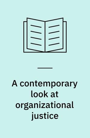 A contemporary look at organizational justice : multiplying insult times injury