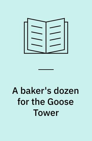 A baker's dozen for the Goose Tower