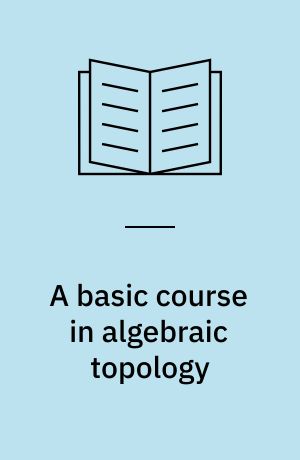 A basic course in algebraic topology